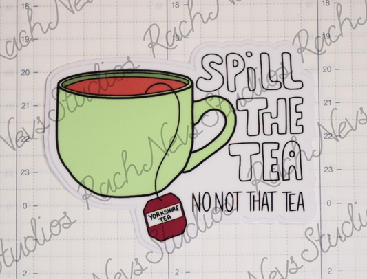 Spill The Tea - Individual Easy Peel Vinyl Sticker Glossy and Holographic