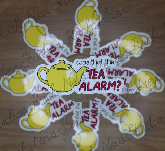 Was that the Tea Alarm? - Individual Easy Peel Vinyl Sticker Glossy and Holographic